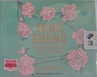 Yang Sheng -  The Art of Chinese Self-Healing written by Katie Brindle performed by Sophie Roberts on Audio CD (Unabridged)